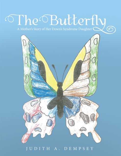 The Butterfly : A Mother'S Story of Her Down's Syndrome Daughter, EPUB eBook