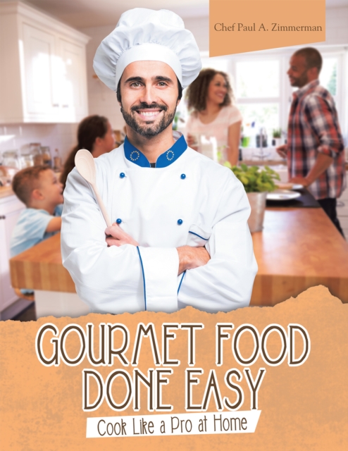 Gourmet Food Done Easy : Cook Like a Pro at Home, EPUB eBook