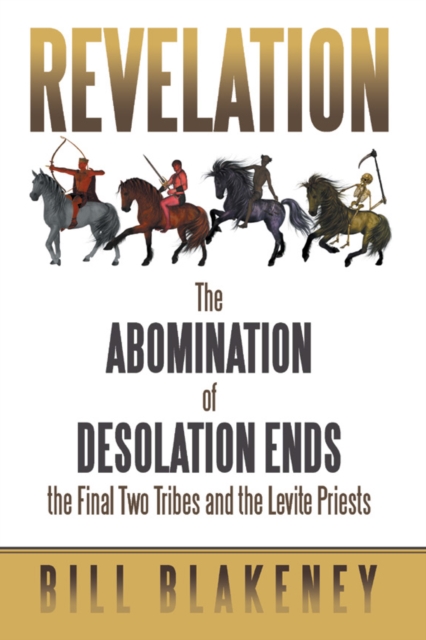 Revelation : The Abomination of Desolation Ends the Final Two Tribes and the Levite Priests, EPUB eBook
