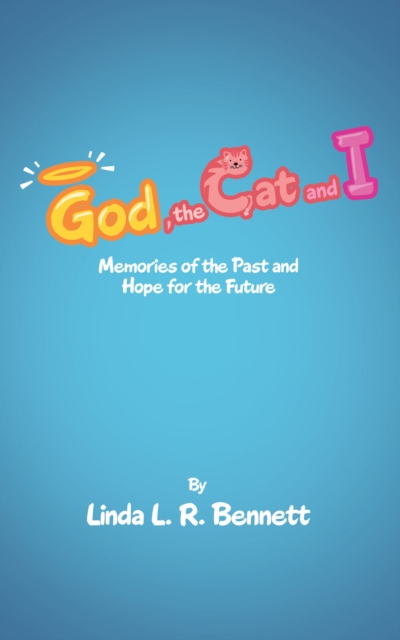 God, the Cat and I : Memories of the Past and Hope for the Future, EPUB eBook