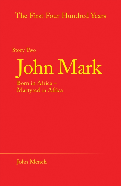 John Mark : Born in Africa - Martyred in Africa, EPUB eBook