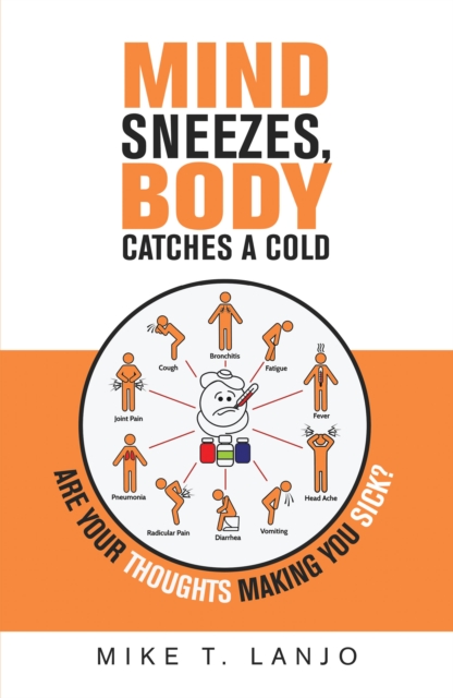 Mind Sneezes, Body Catches a Cold : Are Your Thoughts Making You Sick?, EPUB eBook