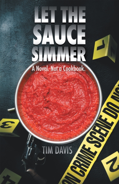 Let the Sauce Simmer : A Novel. Not a Cookbook., EPUB eBook