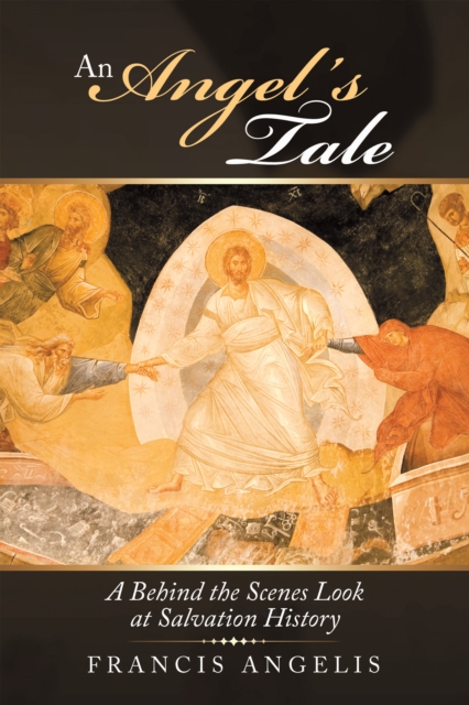 An Angel's Tale : A Behind the Scenes Look at Salvation History, EPUB eBook