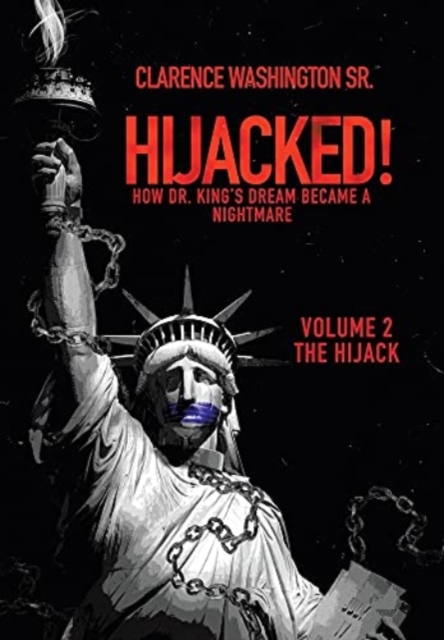 Hijacked! : How Dr. King's Dream Became a Nightmare (Volume 2, the Hijack), Hardback Book