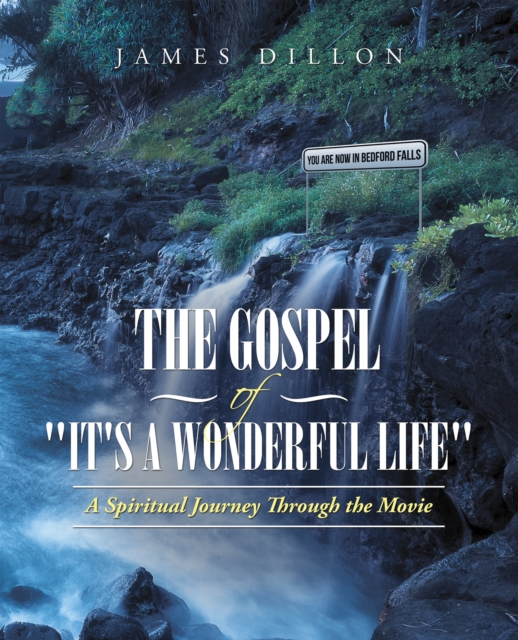The Gospel of "It's a Wonderful Life" : A Spiritual Journey Through the Movie, EPUB eBook