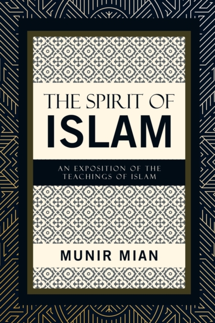 The Spirit of Islam : An Exposition of the Teachings of Islam, Paperback / softback Book