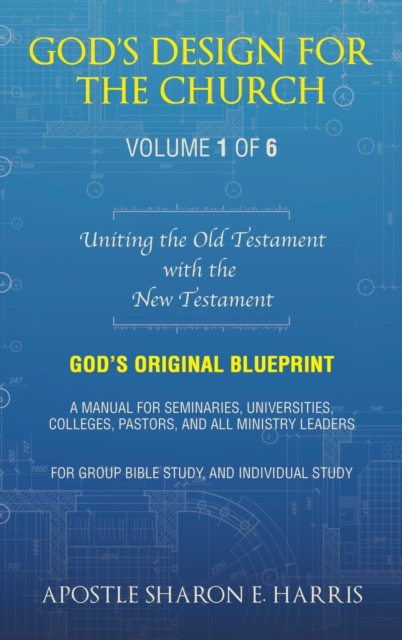 God's Design For the Church : Uniting the Old Testament with the New Testament, Hardback Book