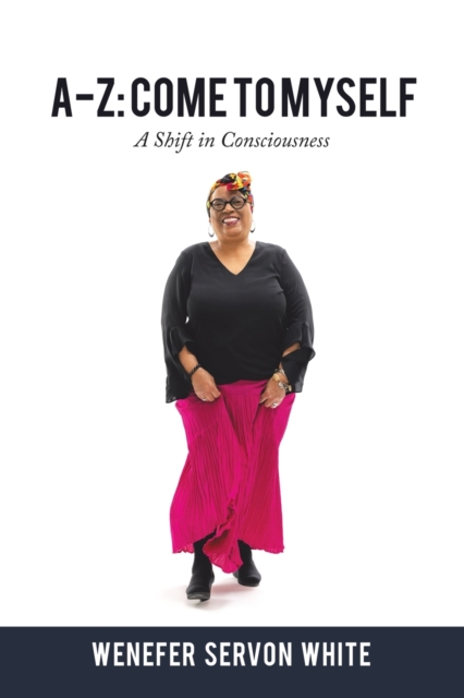 A-Z : Come to Myself: A Shift in Consciousness, Paperback / softback Book
