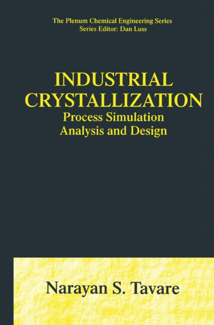 Industrial Crystallization : Process Simulation Analysis and Design, PDF eBook