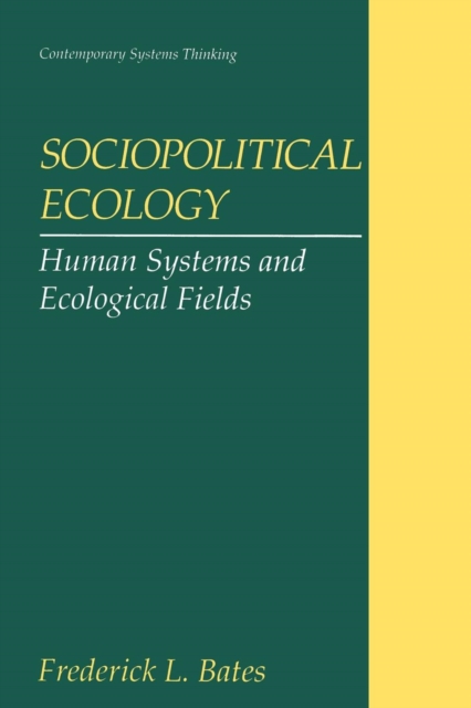 Sociopolitical Ecology : Human Systems and Ecological Fields, Paperback / softback Book