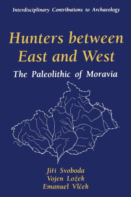 Hunters between East and West : The Paleolithic of Moravia, Paperback / softback Book