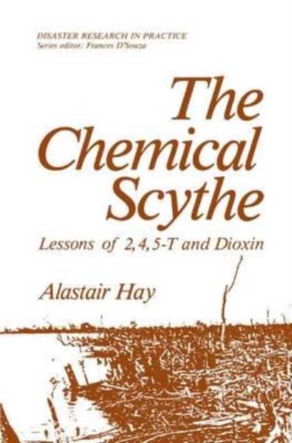 The Chemical Scythe : Lessons of 2,4,5-T and Dioxin, Paperback Book