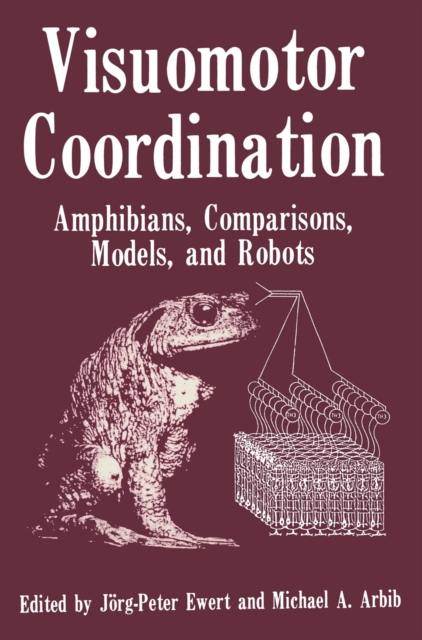 Visuomotor Coordination : Amphibians, Comparisons, Models, and Robots, PDF eBook
