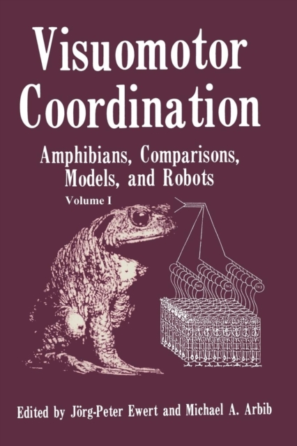 Visuomotor Coordination : Amphibians, Comparisons, Models, and Robots, Paperback / softback Book