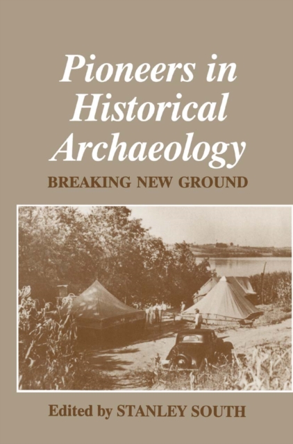 Pioneers in Historical Archaeology : Breaking New Ground, PDF eBook