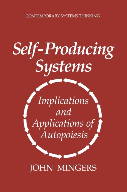 Self-Producing Systems : Implications and Applications of Autopoiesis, Paperback / softback Book
