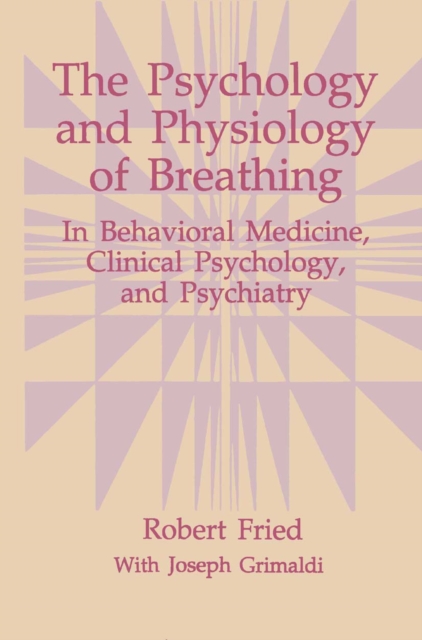 The Psychology and Physiology of Breathing : In Behavioral Medicine, Clinical Psychology, and Psychiatry, PDF eBook