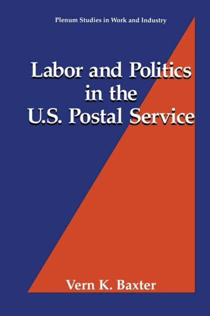 Labor and Politics in the U.S. Postal Service, Paperback / softback Book