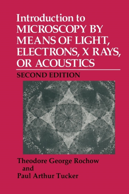 Introduction to Microscopy by Means of Light, Electrons, X Rays, or Acoustics, Paperback / softback Book