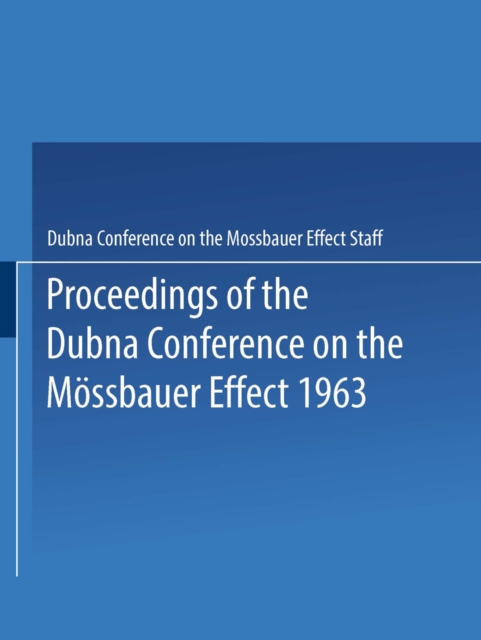Proceedings of the Dubna Conference on the Mossbauer Effect 1963, PDF eBook