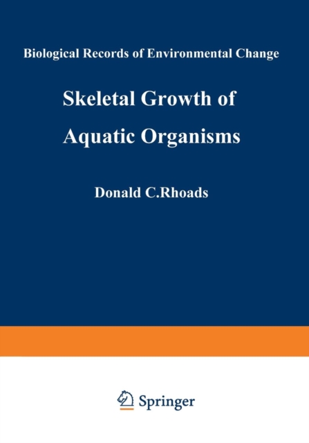 Skeletal Growth of Aquatic Organisms : Biological Records of Environmental Change, Paperback / softback Book