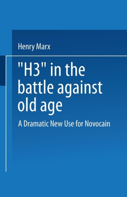 “H3” in the Battle Against Old Age : A Dramatic New Use for Novocain?, Paperback / softback Book