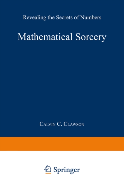 Mathematical Sorcery : Revealing the Secrets of Numbers, PDF eBook