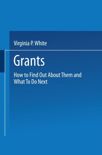 Grants : How to Find Out About Them and What To Do Next, PDF eBook