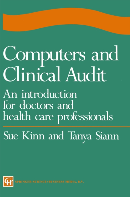 Computers and Clinical Audit : An Introduction for Doctors and Health Care Professionals, PDF eBook