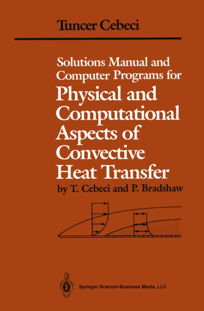 Solutions Manual and Computer Programs for Physical and Computational Aspects of Convective Heat Transfer, PDF eBook