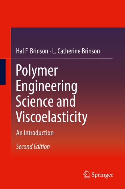 Polymer Engineering Science and Viscoelasticity : An Introduction, PDF eBook