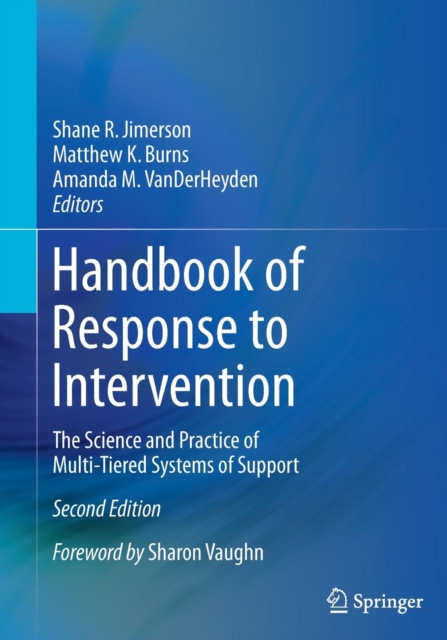 Handbook of Response to Intervention : The Science and Practice of Multi-Tiered Systems of Support, Paperback / softback Book