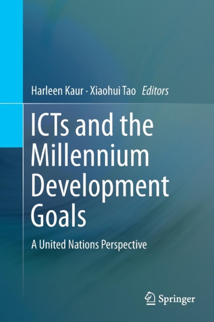 ICTs and the Millennium Development Goals : A United Nations Perspective, Paperback / softback Book