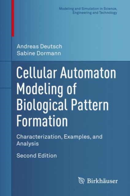 Cellular Automaton Modeling of Biological Pattern Formation : Characterization, Examples, and Analysis, Hardback Book