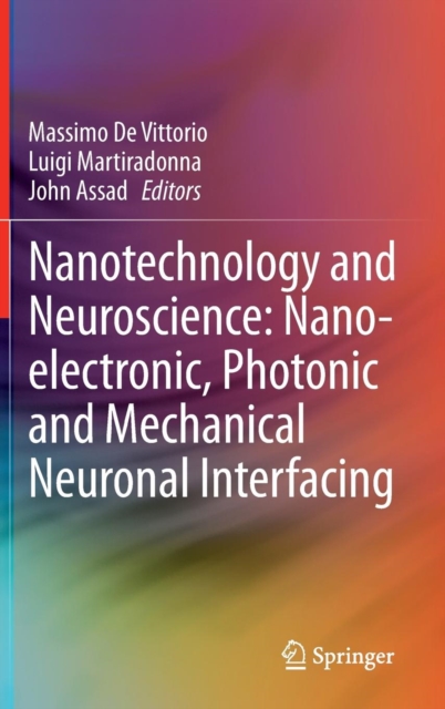 Nanotechnology and Neuroscience: Nano-electronic, Photonic and Mechanical Neuronal Interfacing, Hardback Book