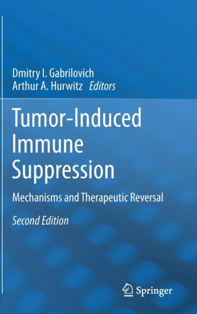 Tumor-Induced Immune Suppression : Mechanisms and Therapeutic Reversal, Hardback Book