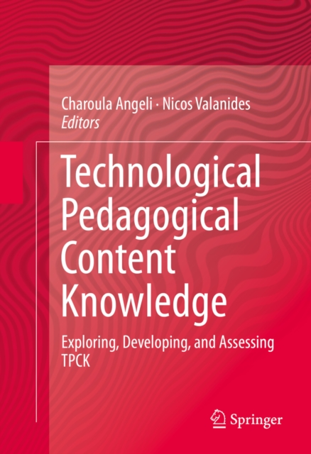 Technological Pedagogical Content Knowledge : Exploring, Developing, and Assessing TPCK, PDF eBook