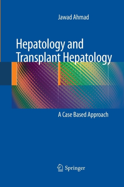 Hepatology and Transplant Hepatology : A Case Based Approach, Paperback / softback Book