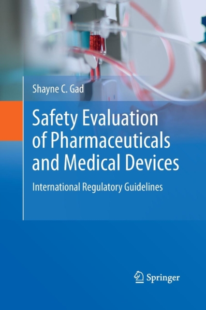 Safety Evaluation of Pharmaceuticals and Medical Devices : International Regulatory Guidelines, Paperback / softback Book