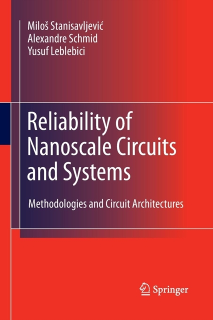 Reliability of Nanoscale Circuits and Systems : Methodologies and Circuit Architectures, Paperback / softback Book