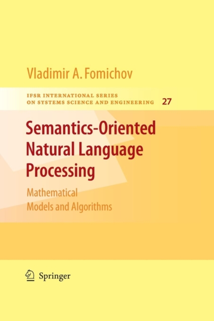 Semantics-Oriented Natural Language Processing : Mathematical Models and Algorithms, Paperback / softback Book