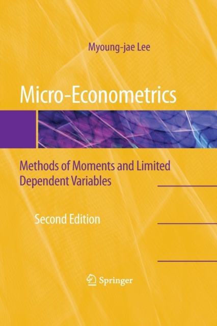 Micro-Econometrics : Methods of Moments and Limited Dependent Variables, Paperback / softback Book