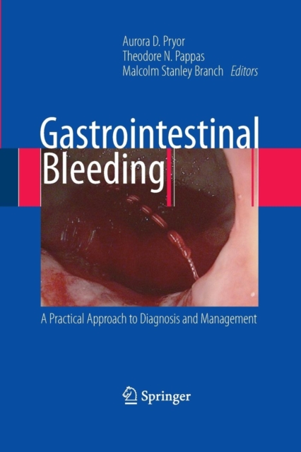 Gastrointestinal Bleeding : A Practical Approach to Diagnosis and Management, Paperback / softback Book