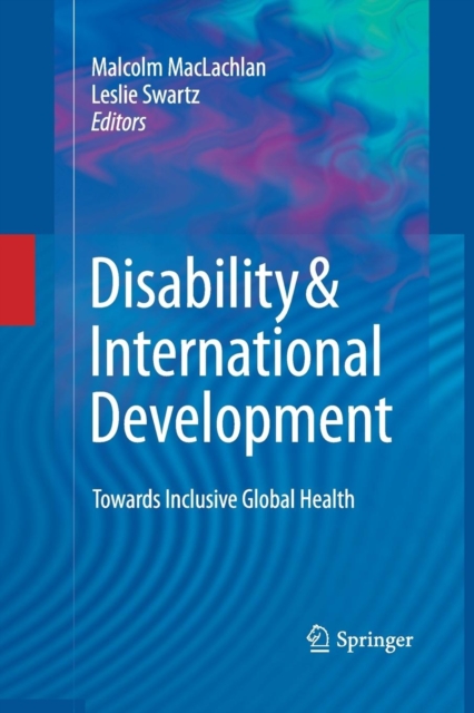 Disability & International Development : Towards Inclusive Global Health, Paperback / softback Book
