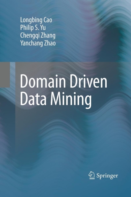 Domain Driven Data Mining, Paperback / softback Book