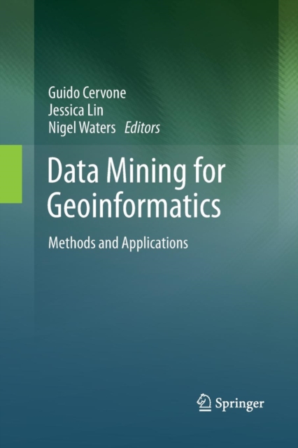 Data Mining for Geoinformatics : Methods and Applications, Paperback / softback Book