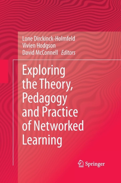 Exploring the Theory, Pedagogy and Practice of Networked Learning, Paperback / softback Book