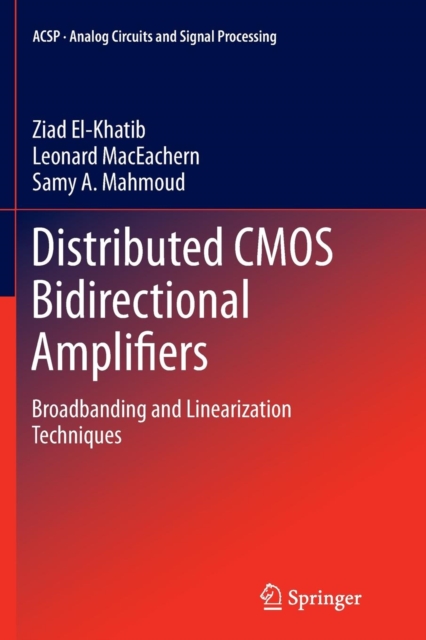 Distributed CMOS Bidirectional Amplifiers : Broadbanding and Linearization Techniques, Paperback / softback Book