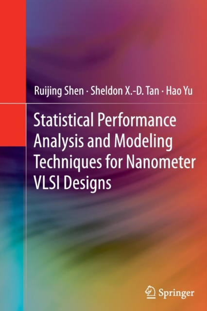 Statistical Performance Analysis and Modeling Techniques for Nanometer VLSI Designs, Paperback / softback Book